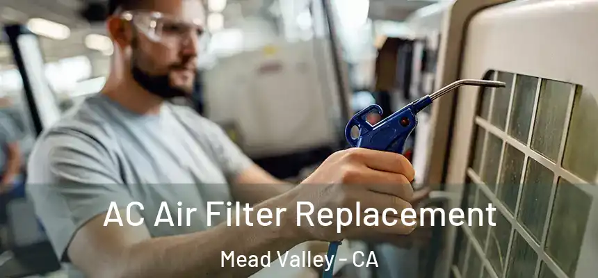 AC Air Filter Replacement Mead Valley - CA