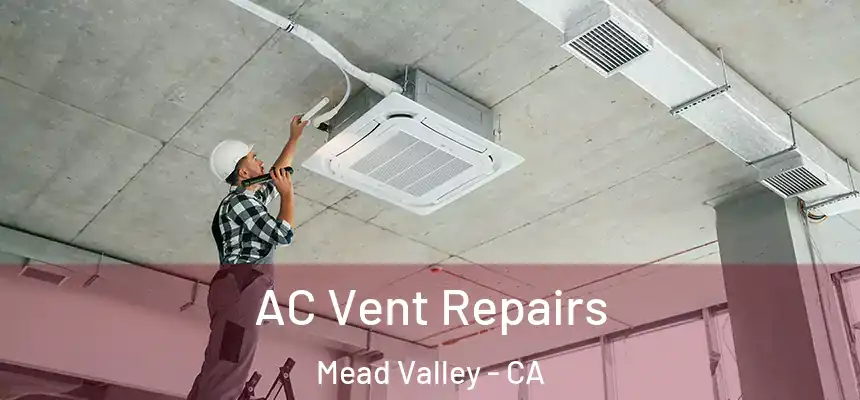 AC Vent Repairs Mead Valley - CA