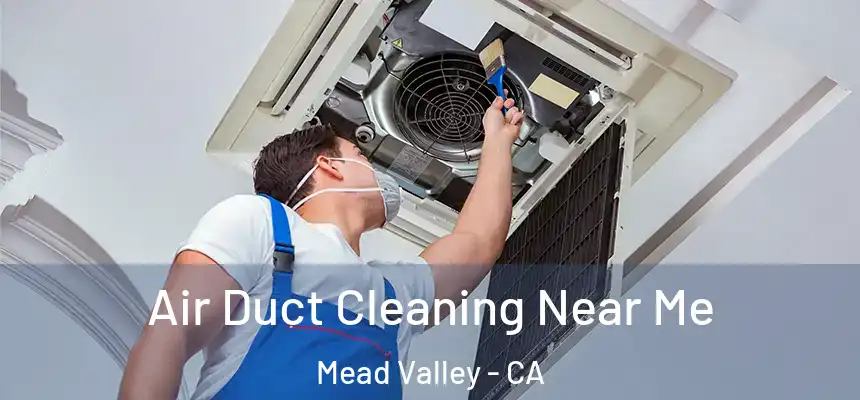 Air Duct Cleaning Near Me Mead Valley - CA