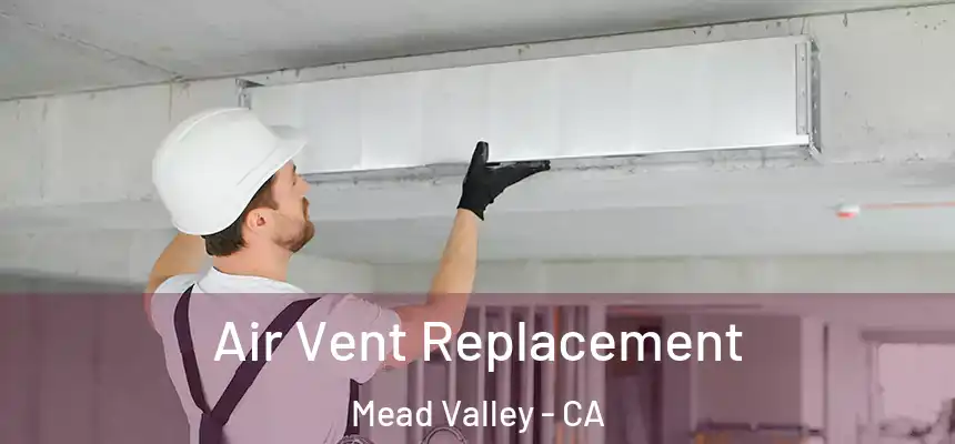 Air Vent Replacement Mead Valley - CA