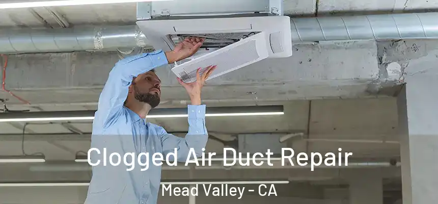 Clogged Air Duct Repair Mead Valley - CA