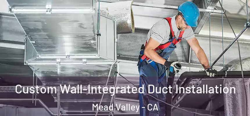 Custom Wall-Integrated Duct Installation Mead Valley - CA