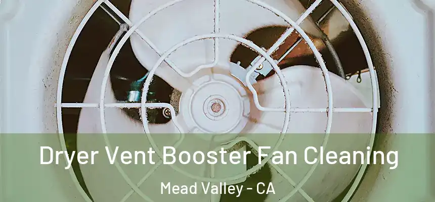 Dryer Vent Booster Fan Cleaning Mead Valley - CA