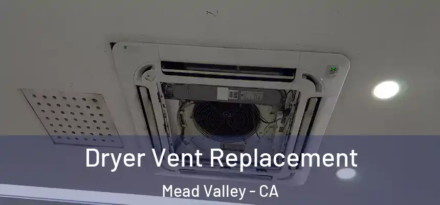 Dryer Vent Replacement Mead Valley - CA