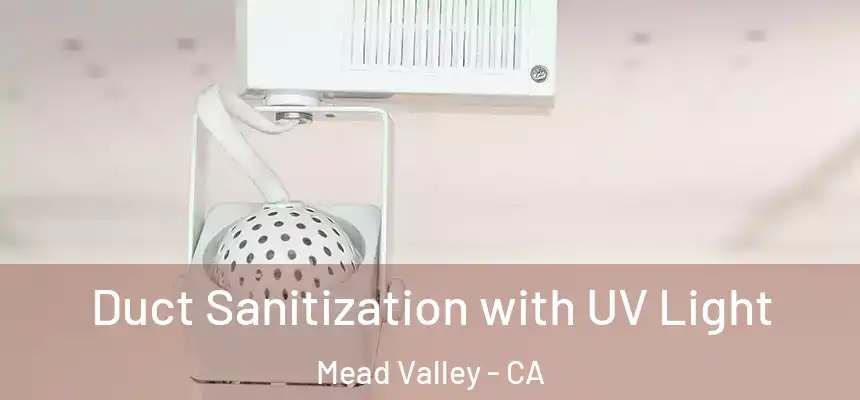 Duct Sanitization with UV Light Mead Valley - CA