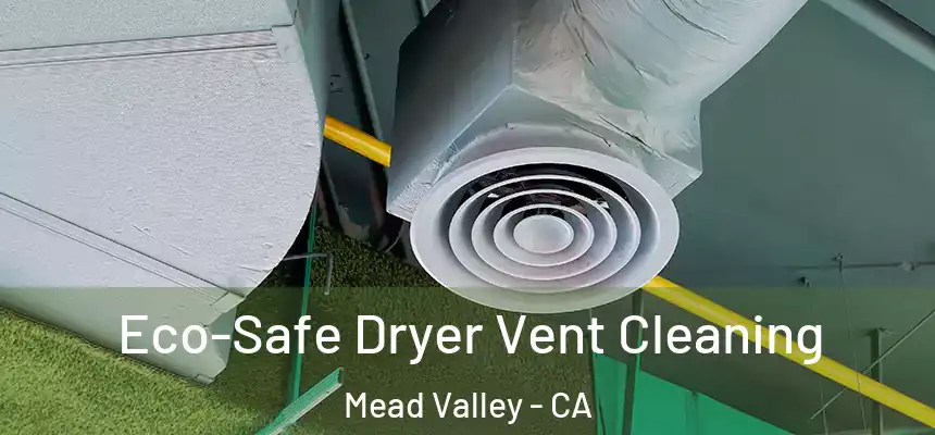 Eco-Safe Dryer Vent Cleaning Mead Valley - CA