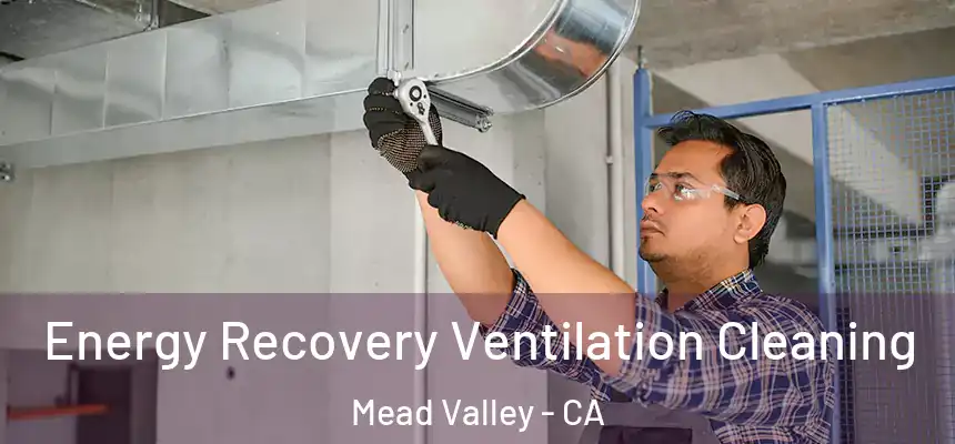 Energy Recovery Ventilation Cleaning Mead Valley - CA