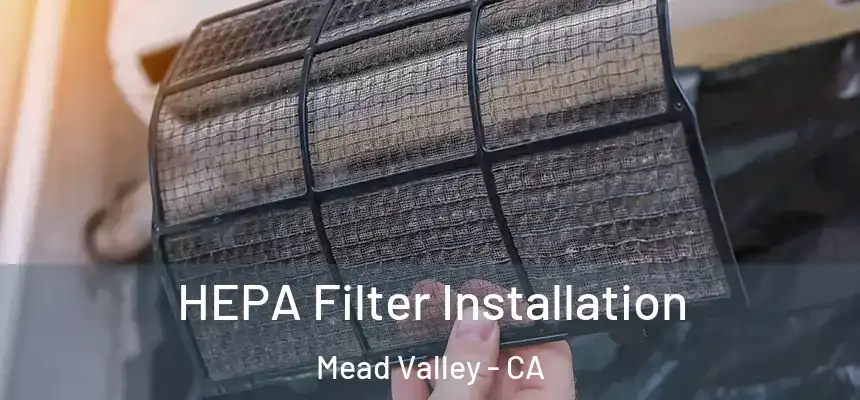 HEPA Filter Installation Mead Valley - CA