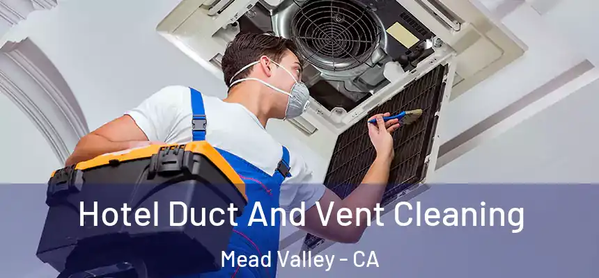 Hotel Duct And Vent Cleaning Mead Valley - CA