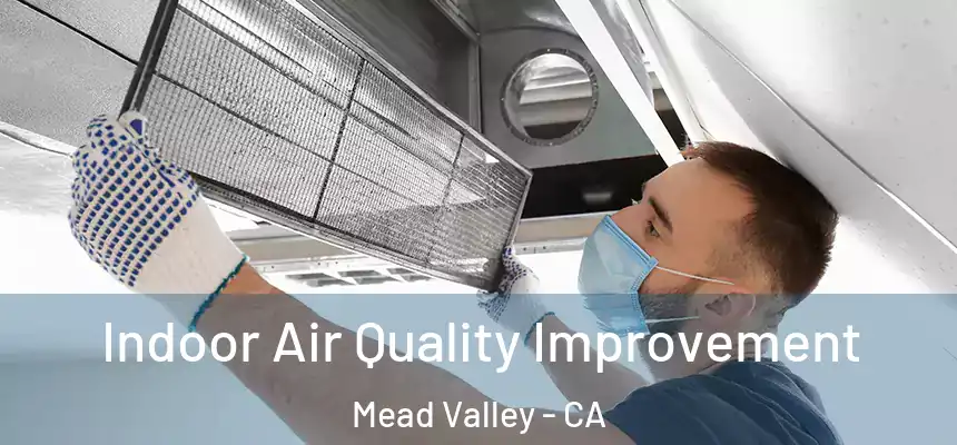 Indoor Air Quality Improvement Mead Valley - CA