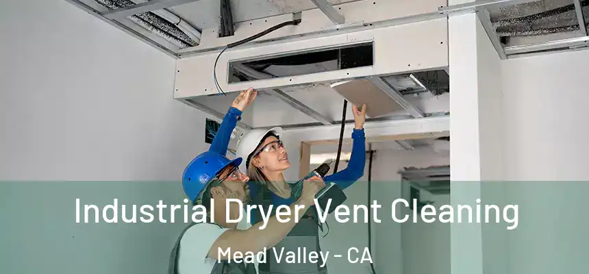 Industrial Dryer Vent Cleaning Mead Valley - CA