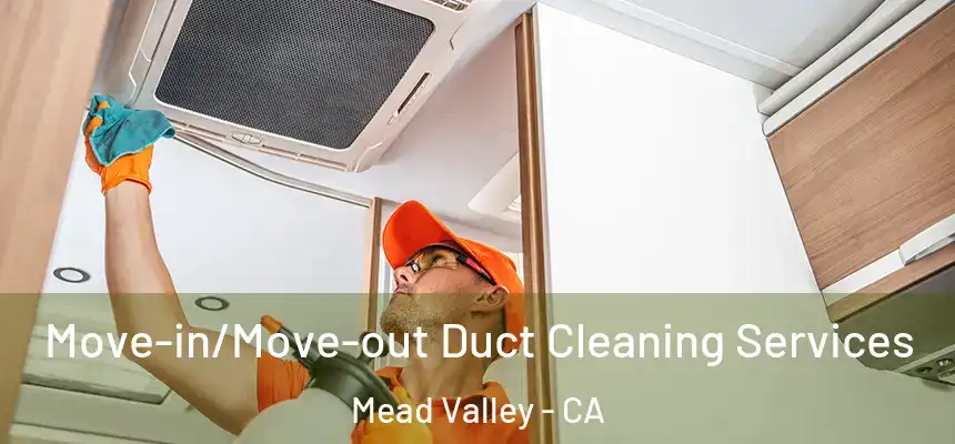  Move-in/Move-out Duct Cleaning Services Mead Valley - CA