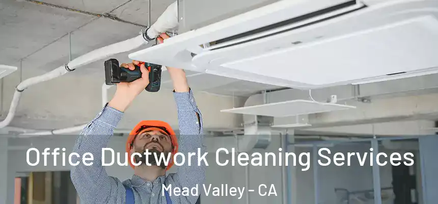 Office Ductwork Cleaning Services Mead Valley - CA