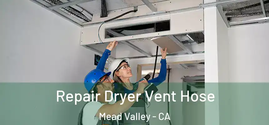 Repair Dryer Vent Hose Mead Valley - CA