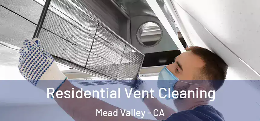 Residential Vent Cleaning Mead Valley - CA