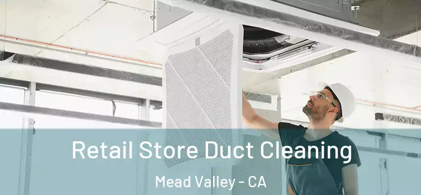 Retail Store Duct Cleaning Mead Valley - CA