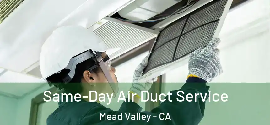 Same-Day Air Duct Service Mead Valley - CA