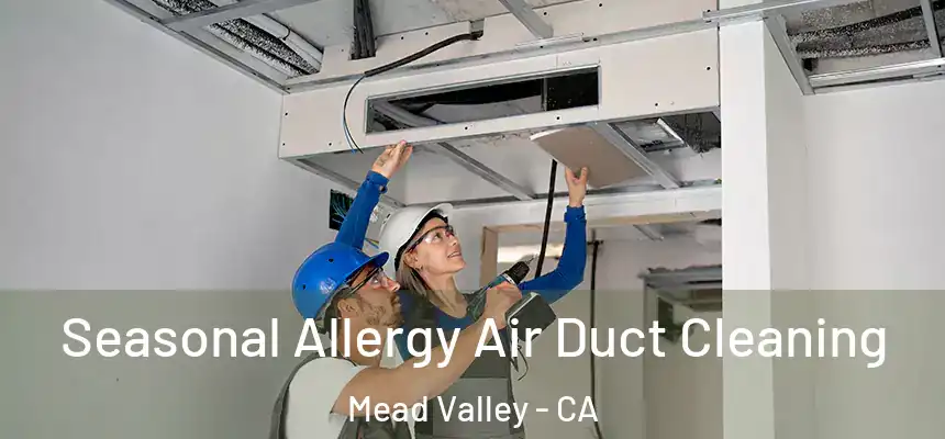 Seasonal Allergy Air Duct Cleaning Mead Valley - CA