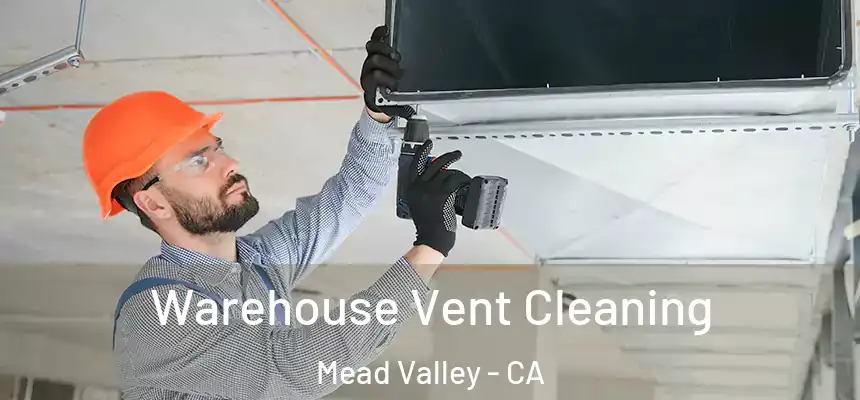 Warehouse Vent Cleaning Mead Valley - CA